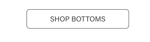 SHOP BOTTOMS