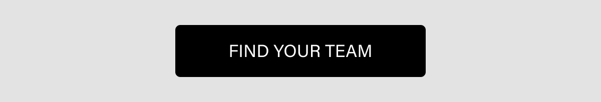 FIND YOUR TEAM