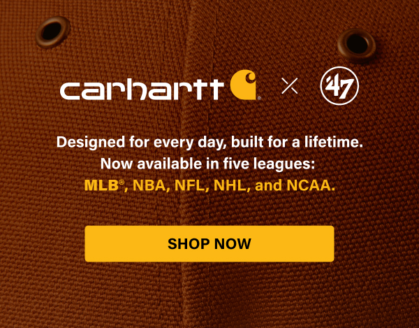 CARHARTT X ’47 Designed for every day, built for a lifetime. Now available in five leagues: MLB®, NBA, NFL, NHL, and NCAA. SHOP NOW