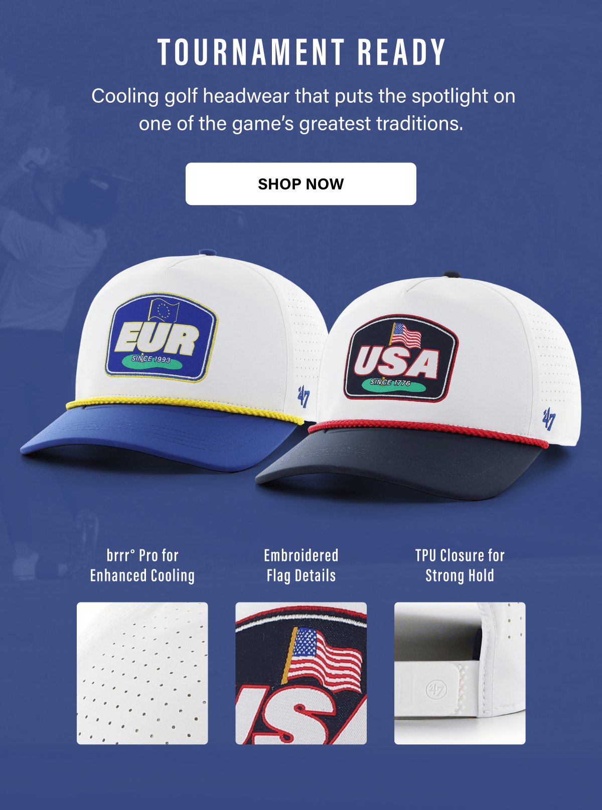 TOURNAMENT READY Cooling golf headwear that puts the spotlight on one of the game's greatest traditions. SHOP NOW
