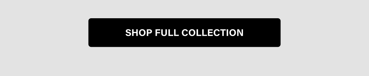 SHOP FULL COLLECTION