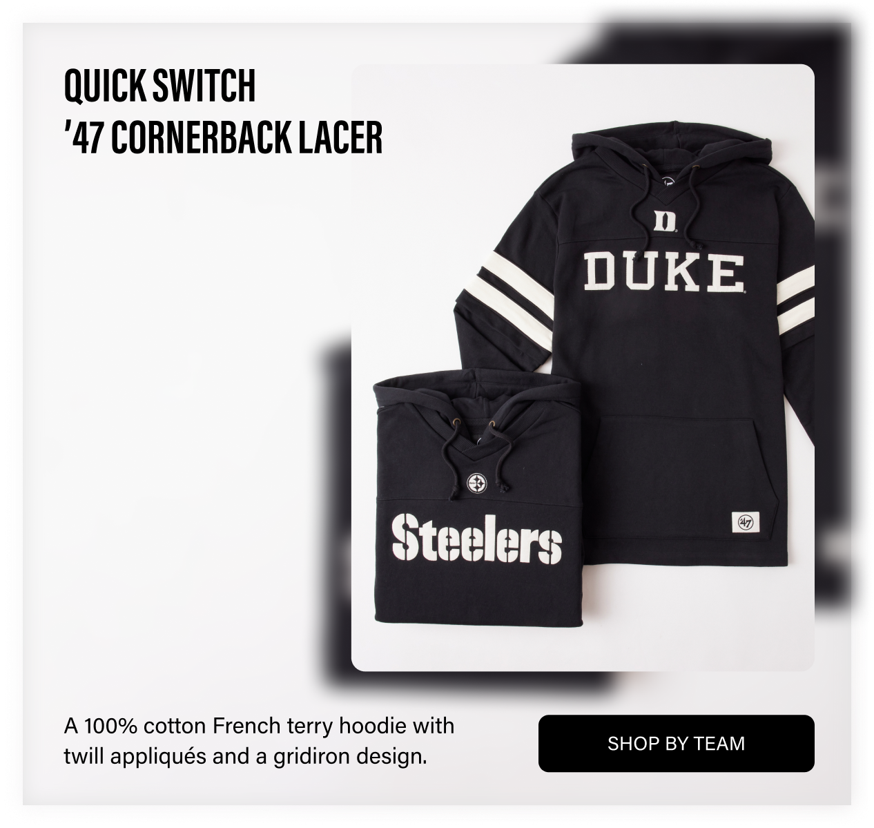 QUICK SWITCH ’47 CORNERBACK LACER - A 100% cotton French terry hoodie with twill appliques and a gridiron design. SHOP BY TEAM
