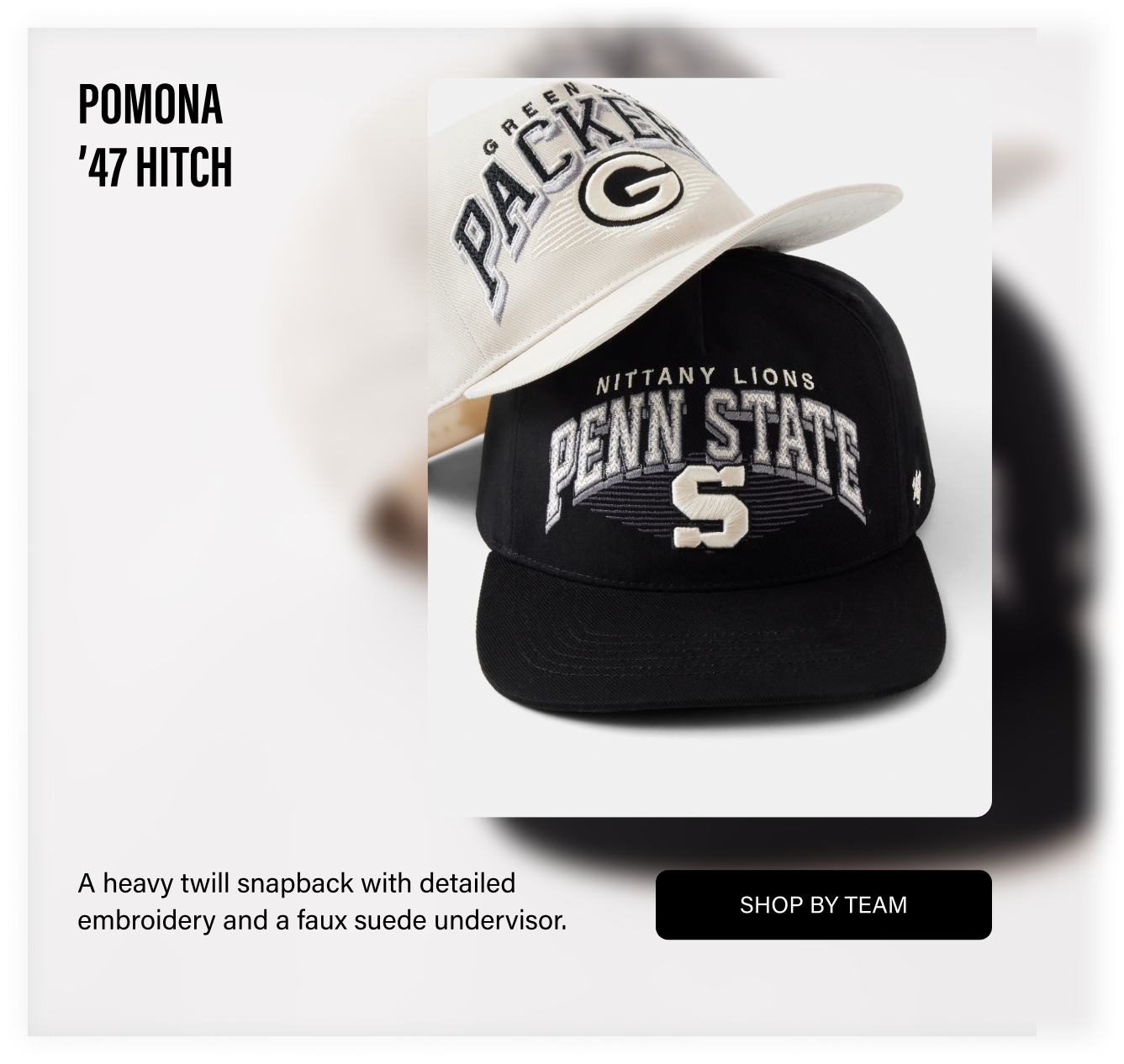 POMONA ’47 HITCH - A heavy twill snapback with detailed embroidery and a faux suede undervisor. SHOP BY TEAM