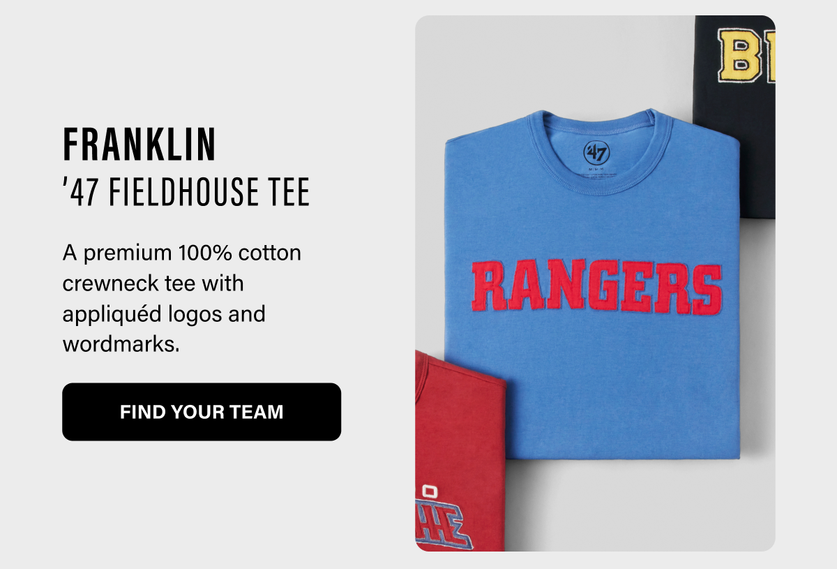 FRANKLIN '47 FIELDHOUSE TEE A premium 100% cotton crewneck tee with appliquéd logos and wordmarks. FIND YOUR TEAM