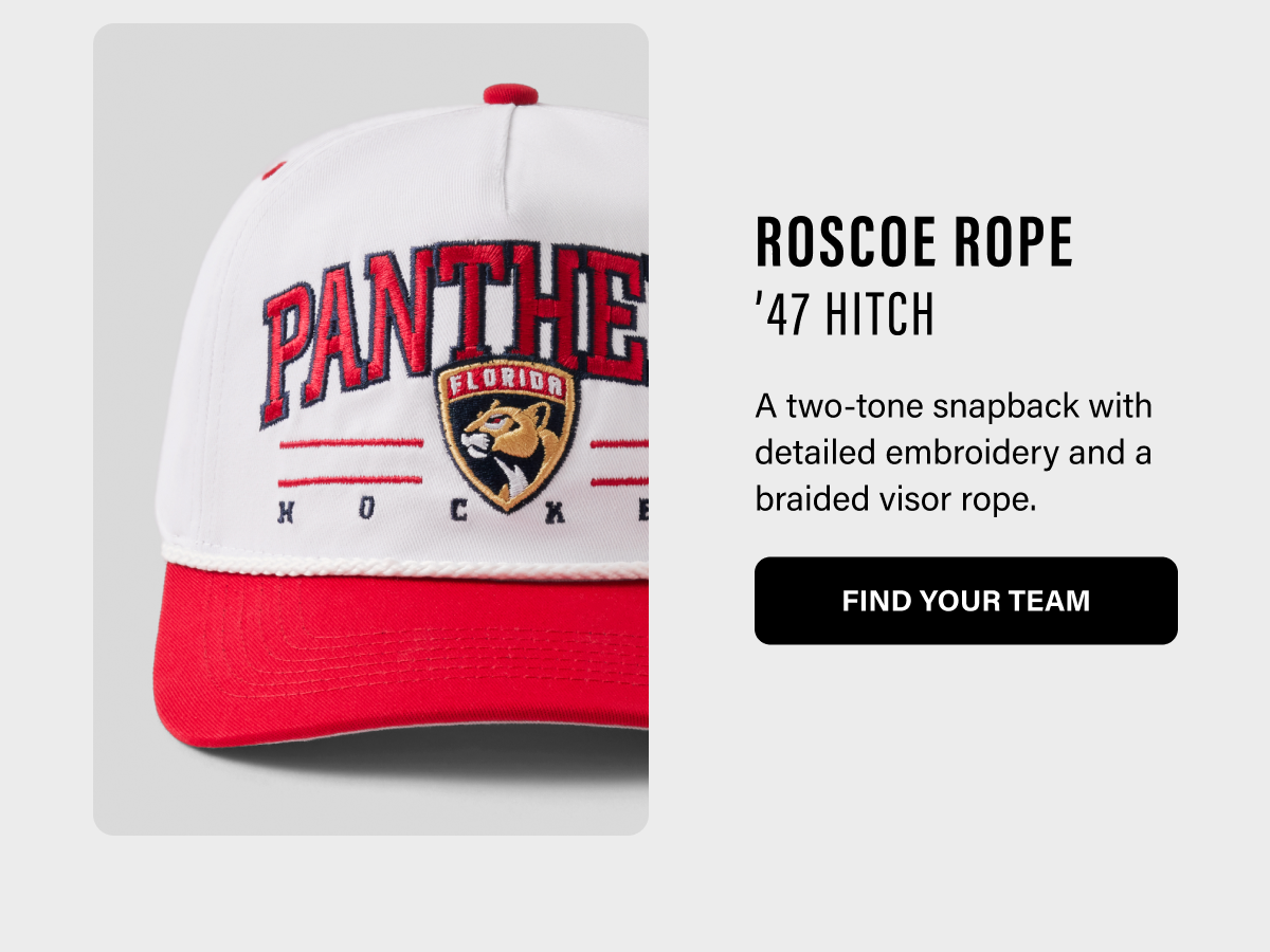 ROSCOE ROPE '47 HITCH A two-tone snapback with detailed embroidery and a braided visor rope. FIND YOUR TEAM