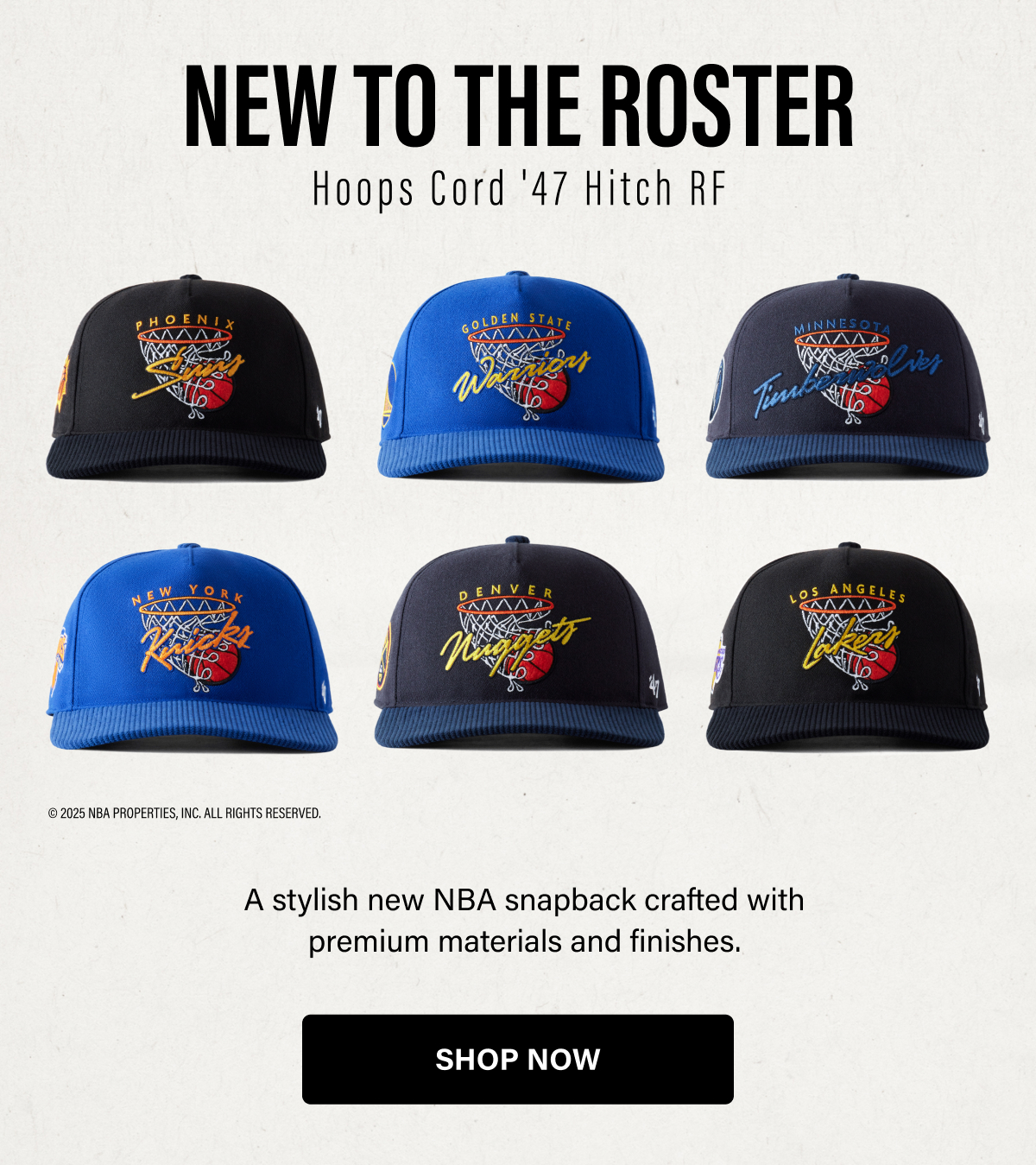 NEW TO THE ROSTER - HOOPS CORD ’47 HITCH RF - A STYLISH NEW NBA SNAPBACK CRAFTED WITH PREMIUM MATERIALS AND FINISHES. SHOP NOW