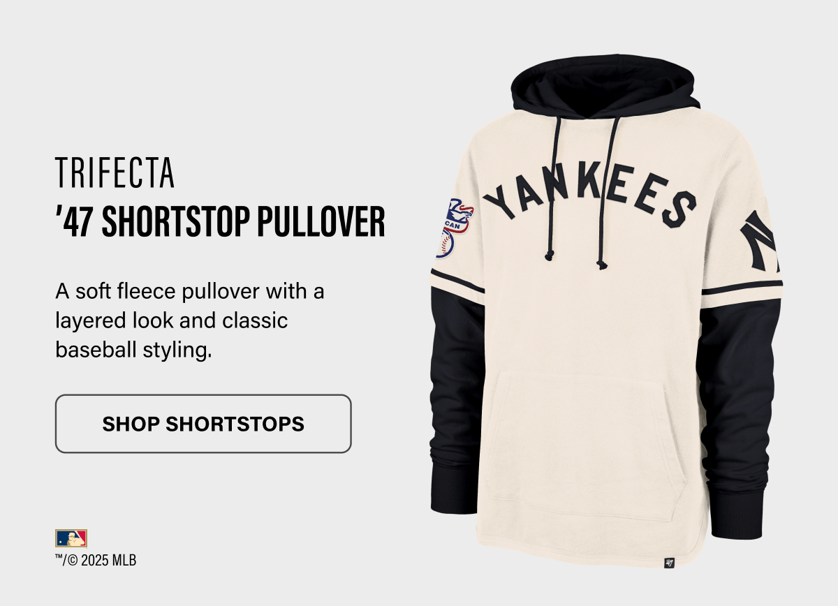 TRIFECTA '47 SHORTSTOP PULLOVER A soft fleece pullover with a layered look and classic baseball styling. SHOP SHORTSTOPS