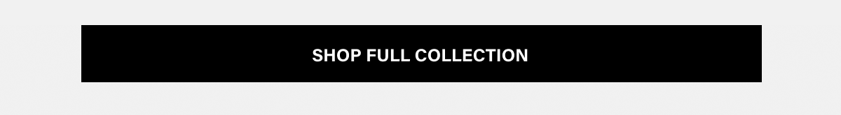 SHOP FULL COLLECTION