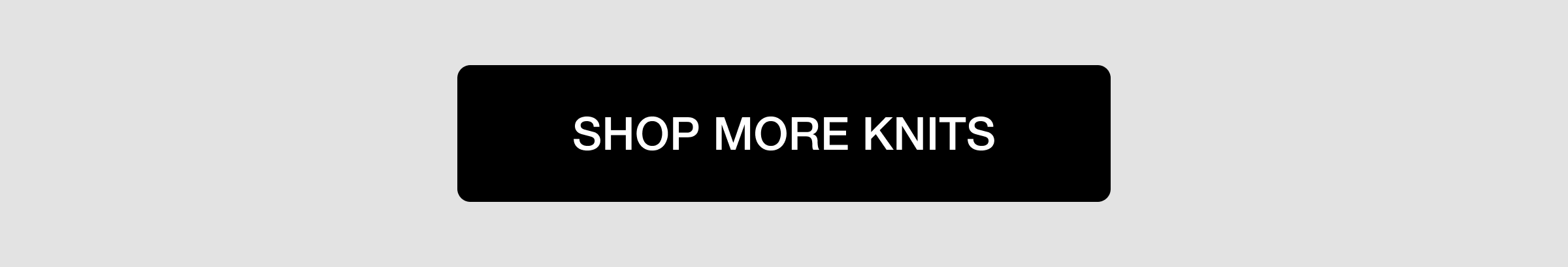 SHOP MORE KNITS