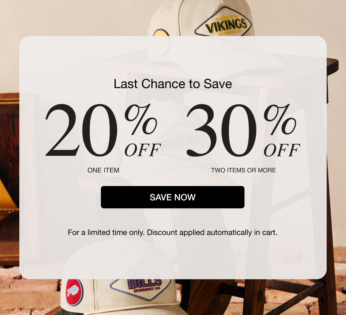 Last Chance to Save 20% off one item, 30% off two items or more