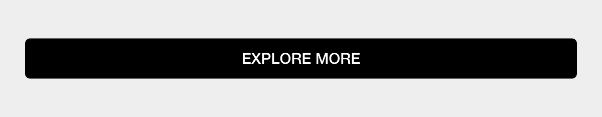 EXPLORE MORE
