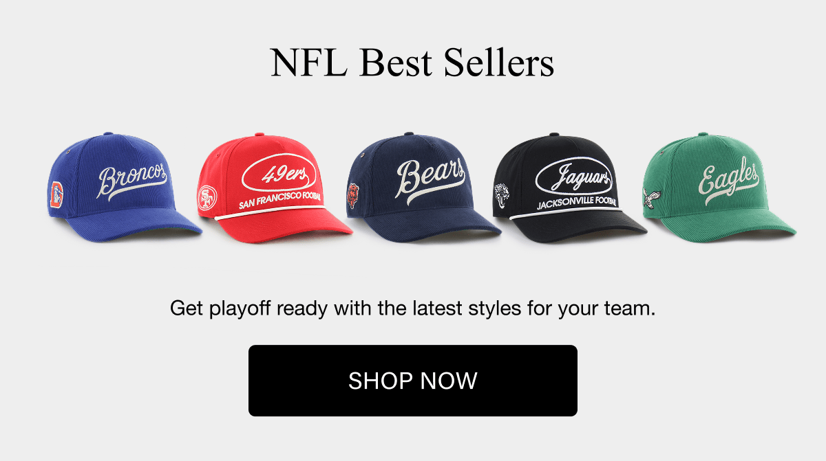 NFL Best Sellers | Get playoff ready with the latest styles for your team. SHOP NOW