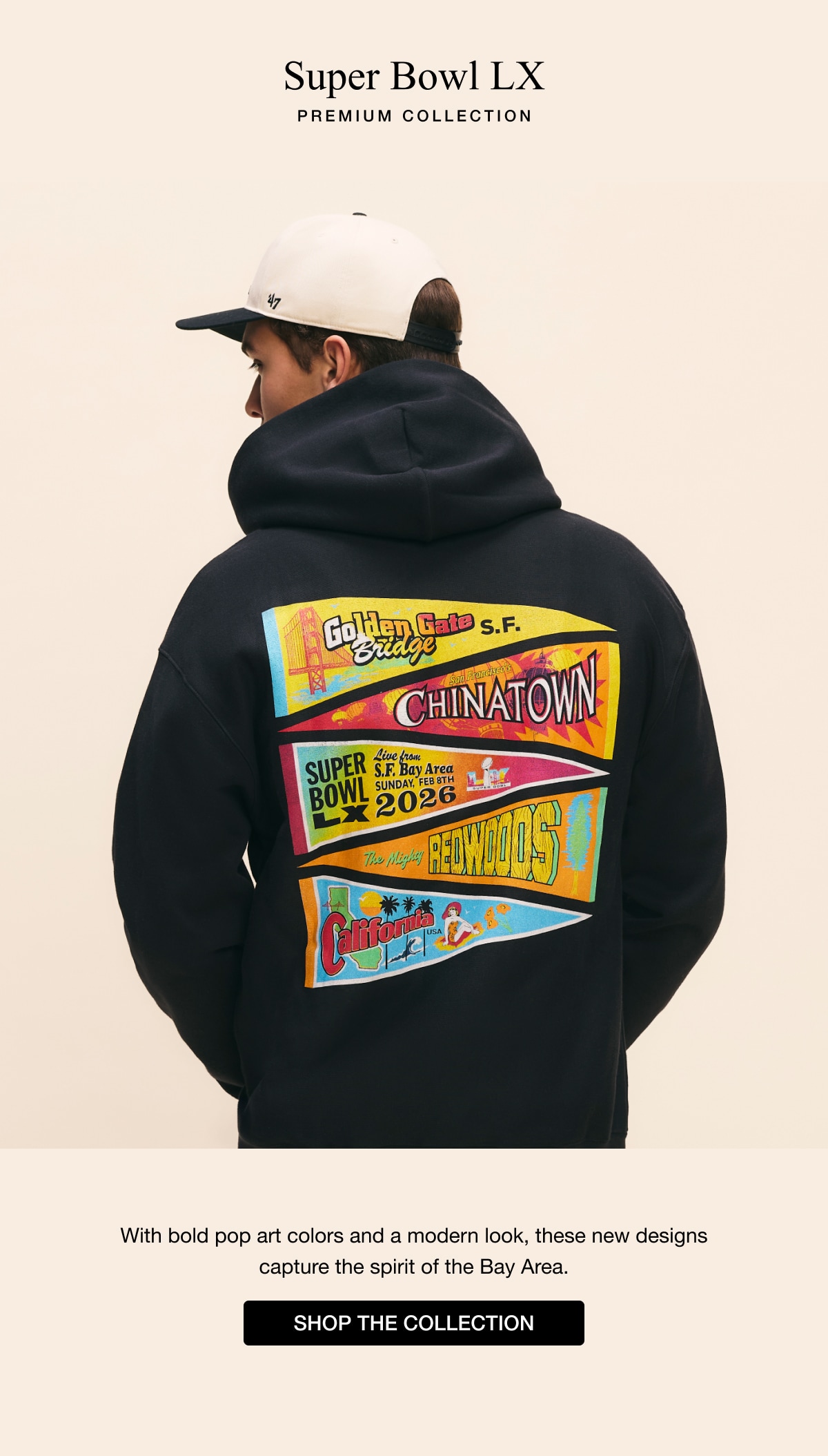 Super Bowl LX | PREMIUM COLLECTION | With bold pop art colors and a modern look, these new designs capture the spirit of the Bay Area. SHOP THE COLLECTION