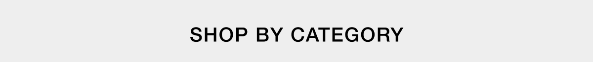 SHOP BY CATEGORY
