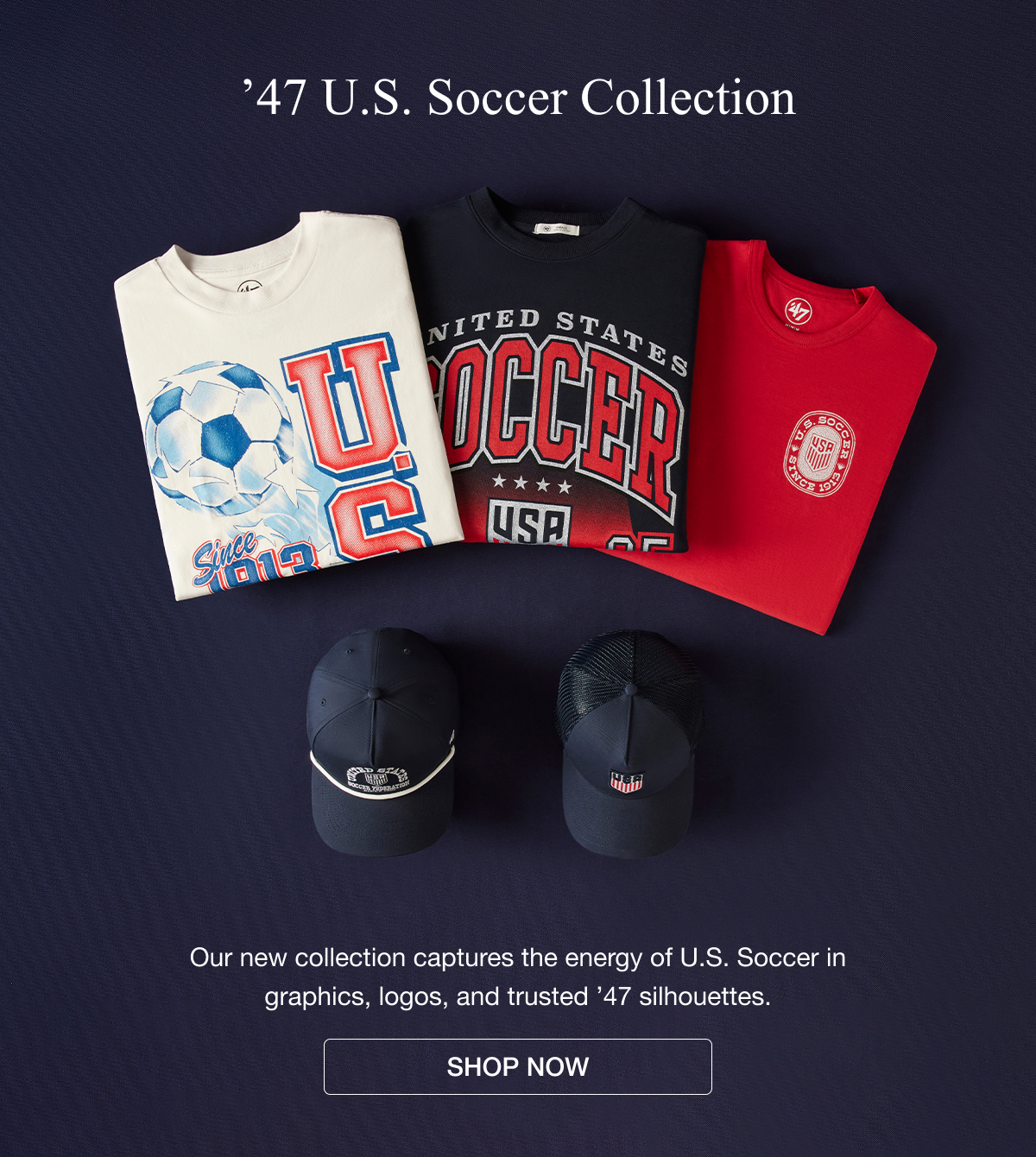 '47 US Soccer Collection | SHOP NOW