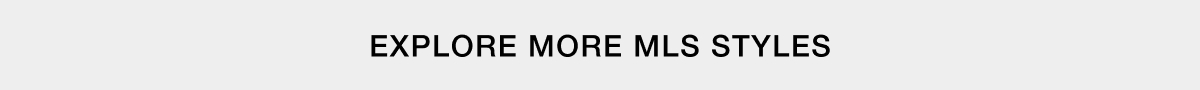 Explore More MLS Styles