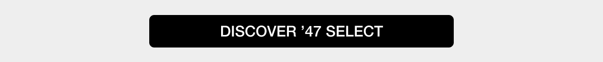 DISCOVER ’47 SELECT