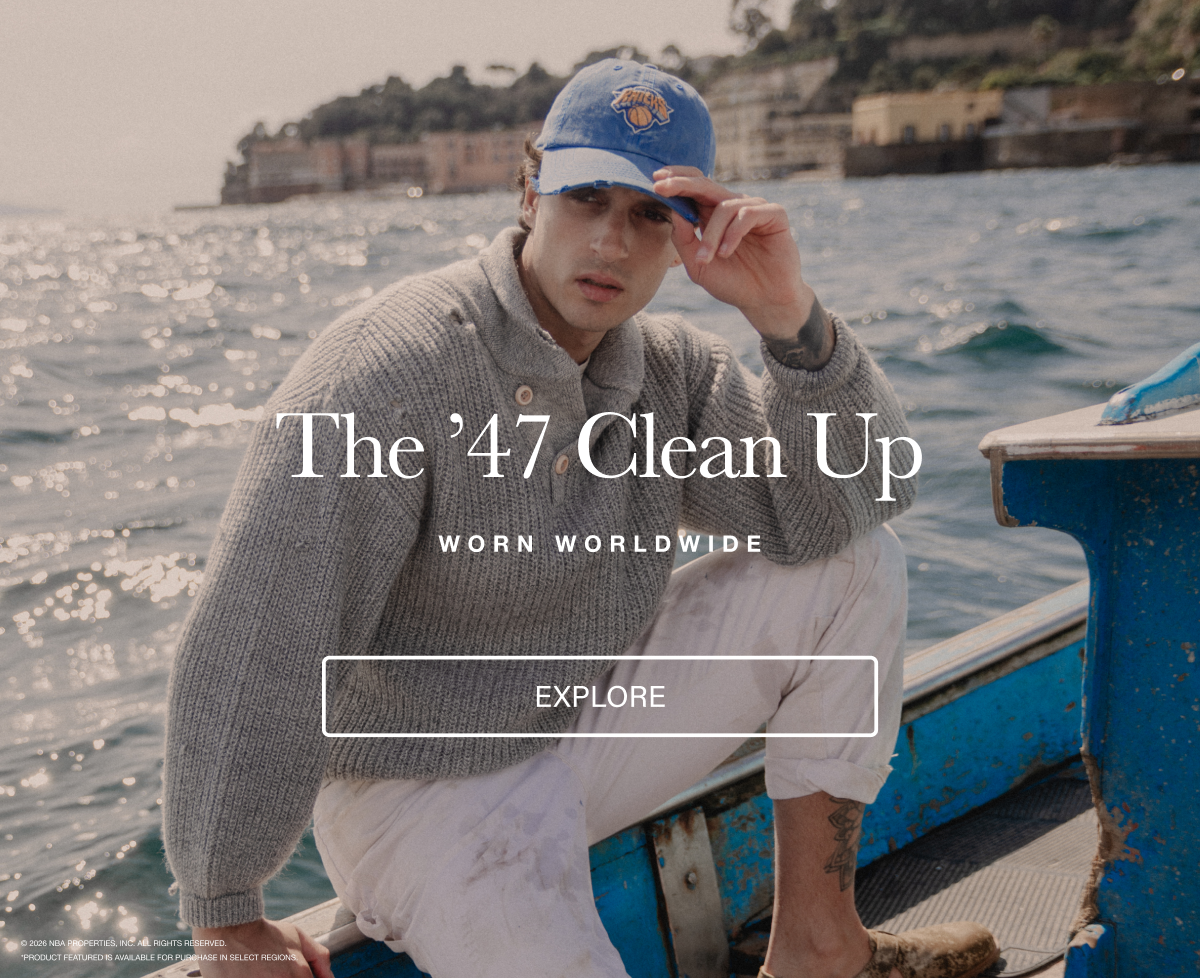 THE ’47 CLEAN UP - WORN WORLDWIDE - EXPLORE