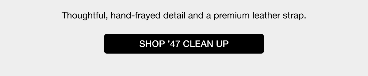 SHOP ’47 CLEAN UP