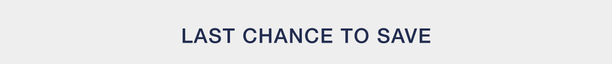 LAST CHANCE TO SAVE