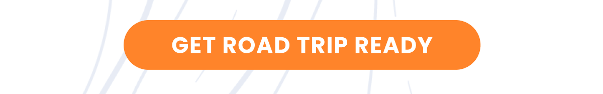 GET ROAD TRIP READY