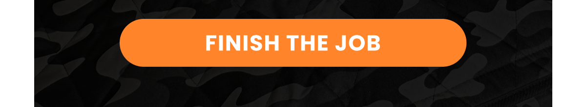 FINISH THE JOB