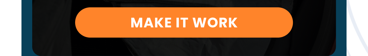 MAKE IT WORK