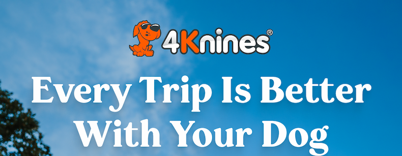 EVERY TRIP IS BETTER WITH YOUR DOG