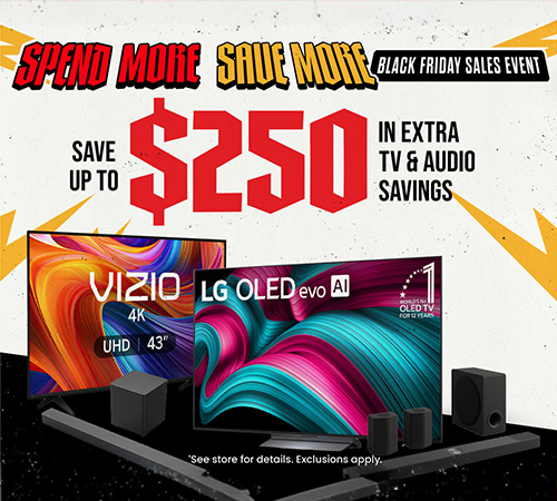 Save up to $250 in extra savings on TV and Audio