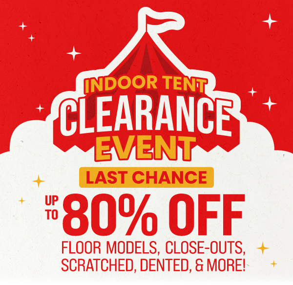 Indoor Tent Clearance Event Last Chance