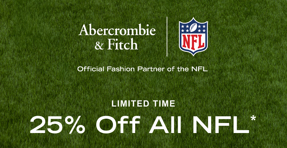 Abercrombie & Fitch | NFL Official Fashion Partner of the NFL LIMITED TIME  25% Off All NFL*