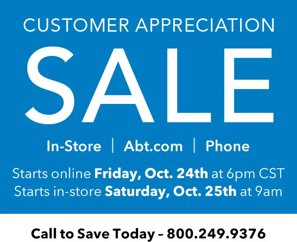 Abt's Customer Appreciation Sale - Early Access - Call to save today 800-249.9376