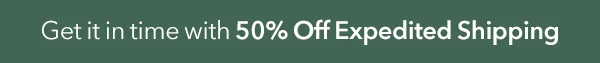 50% OFF EXPEDITED SHIPPING