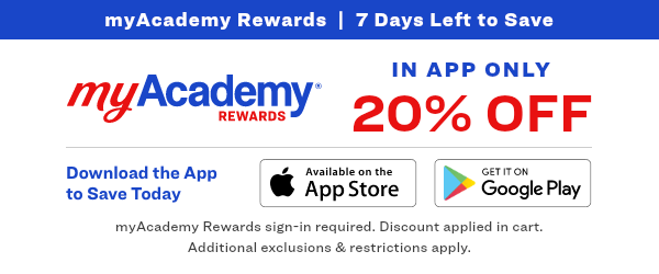 myAcademy Rewards | Download the App to Save Today | myAcademy Rewards sign-in required. Discount applied in cart. Additional exclusions & restrictions apply.