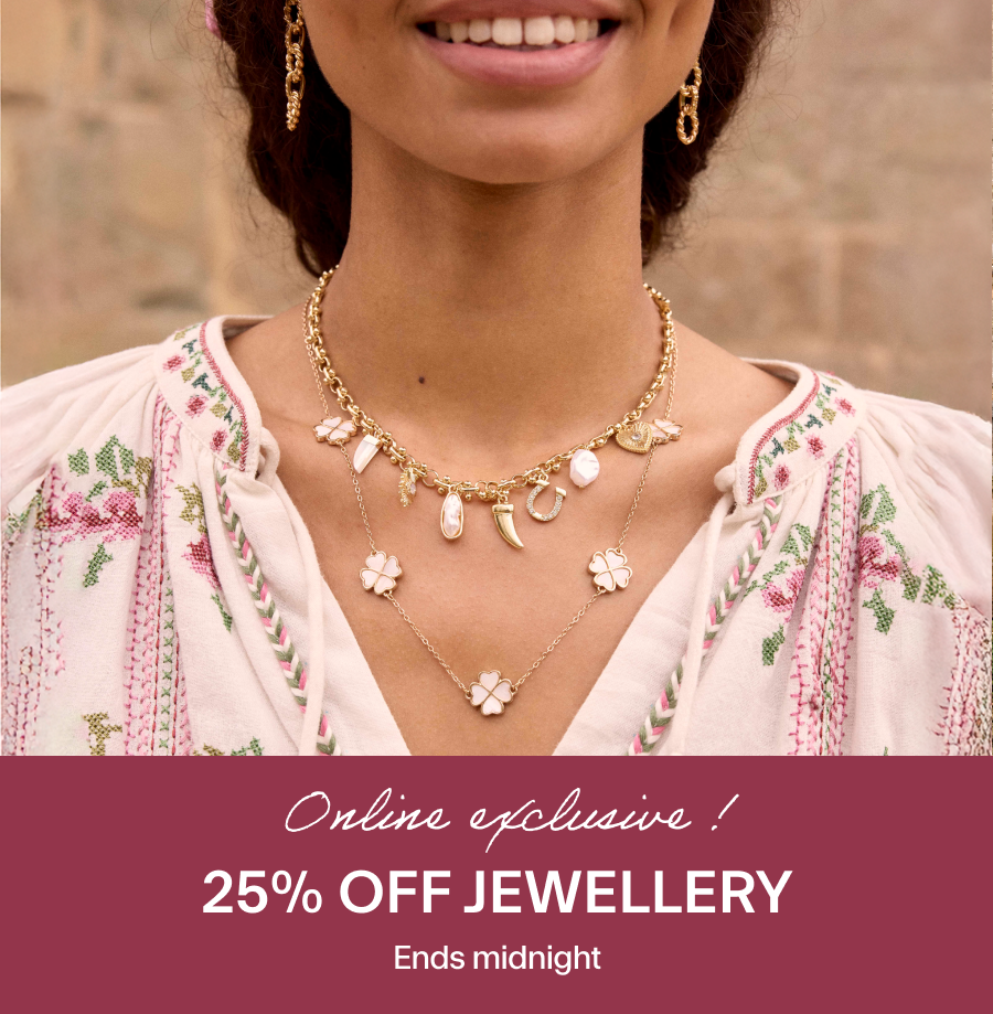ONLINE EXCLUSIVE 25% OFF JEWELLERY ENDS MIDNIGHT 