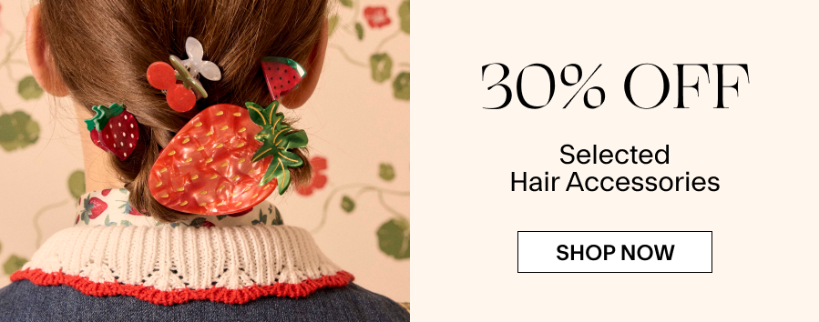 30% OFF SELECTED HAIR ACCESSORIES