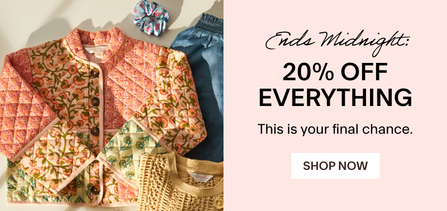 ONLINE EXCLUSIVE 20% OFF EVERYTHING ENDS MIDNIGHT 