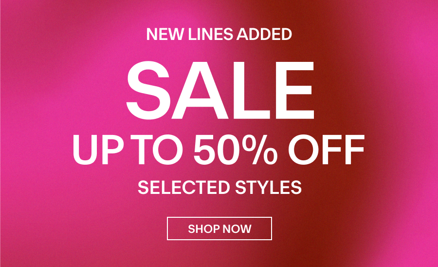 SALE Up To 50% off Selected Styles 