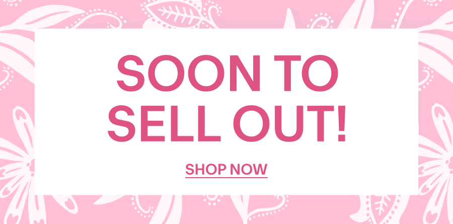 SOON TO SELL OUT 