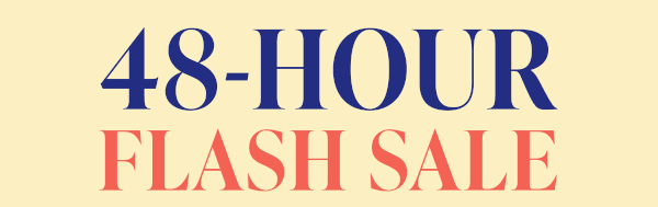 48 Hour Flash Sale