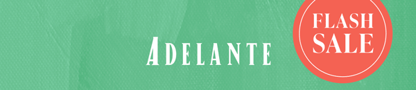 Adelante Flash Sale