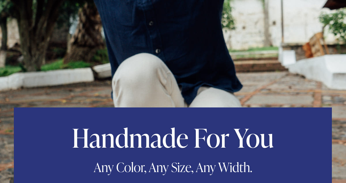 Handmade For You Any Color, Any Size, Any Width. 