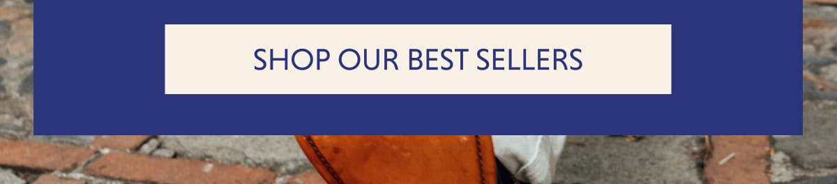 SHOP OUR BEST SELLERS