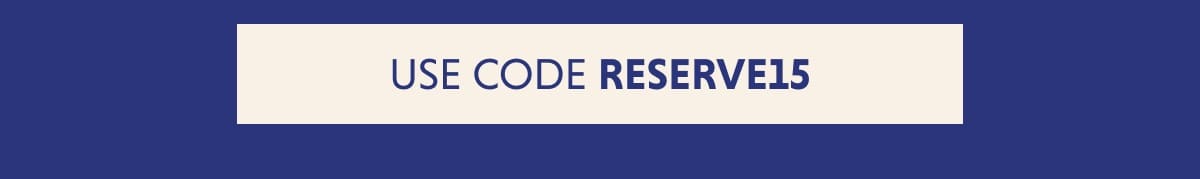 USE CODE RESERVE15