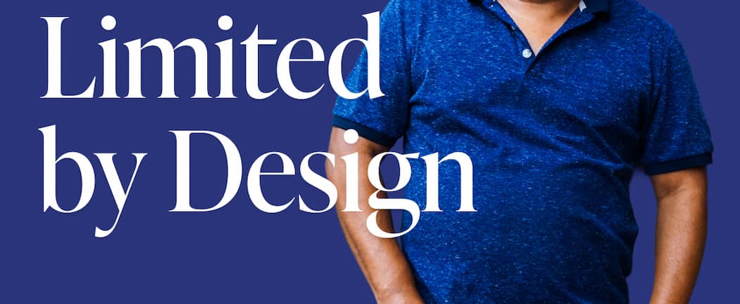 Limited by Design