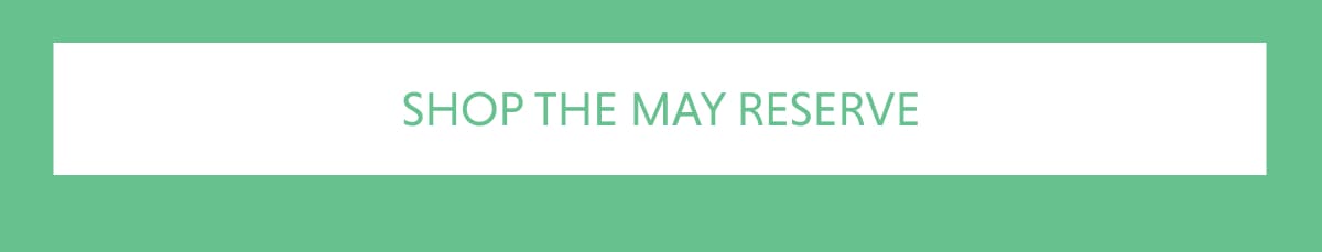 SHOP THE MAY RESERVE