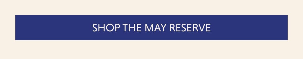 Shop the May Reserve