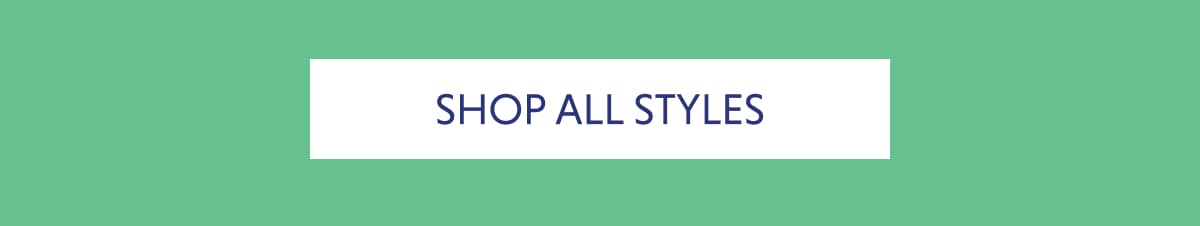 SHOP ALL STYLES