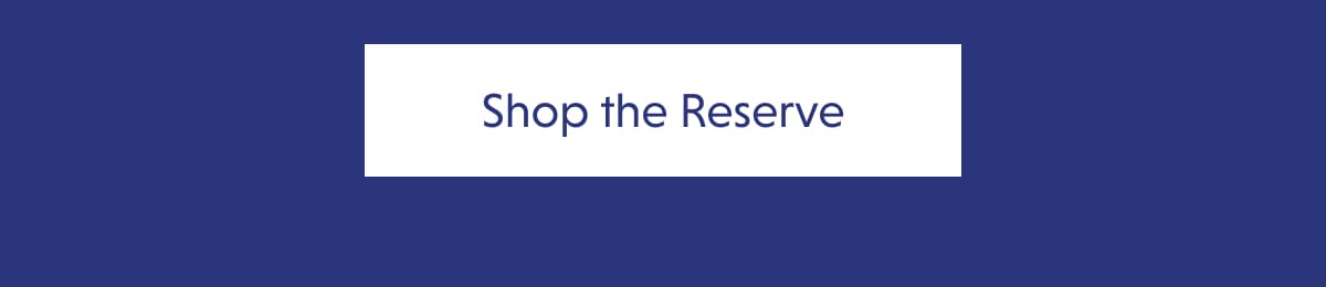 Shop the Reserve
