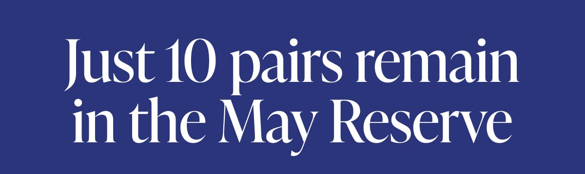 Just 10 pairs remain in the May Reserve